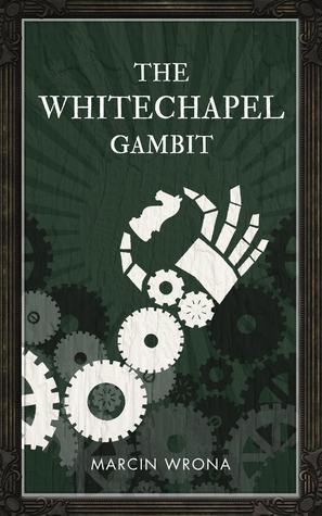 The Whitechapel Gambit by Marcin Wrona
