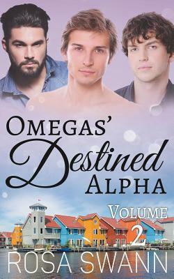 Omegas' Destined Alpha Volume 2 by Rosa Swann