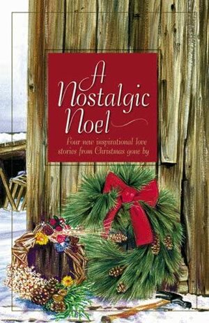 A Nostalgic Noel by Darlene Mindrup, Rebecca Germany, Colleen L. Reece, Kay Cornelius