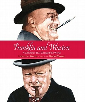 Franklin and Winston: A Christmas That Changed the World by Douglas Wood