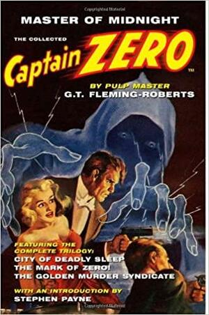 Master of Midnight: The Collected Captain Zero by G.T. Fleming-Roberts