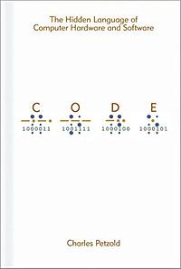 Code: The Hidden Language of Computer Hardware and Software by Charles Petzold