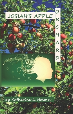 Josiah's Apple Orchard by Katherine L. Holmes