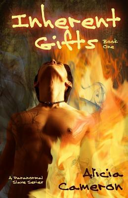 Inherent Gifts: A Supernatural Slave Story by Alicia Cameron