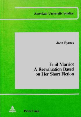 Emil Marriot. a Reevaluation Based on Her Short Fiction by John Byrnes