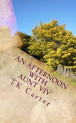An Afternoon with Aunt Viv by Tk Carter