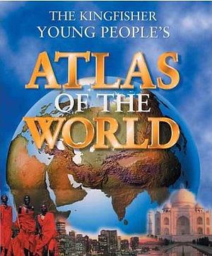 The Kingfisher Young People's Atlas of the World by Miranda Smith