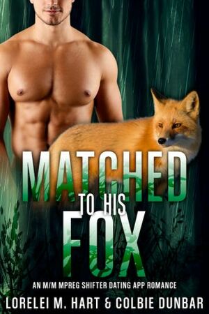 Matched to His Fox by Colbie Dunbar, Lorelei M. Hart