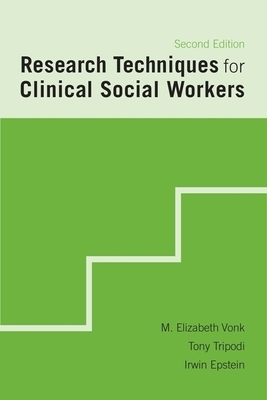 Research Techniques for Clinical Social Workers by Tony Tripodi, Irwin Epstein, M. Elizabeth Vonk