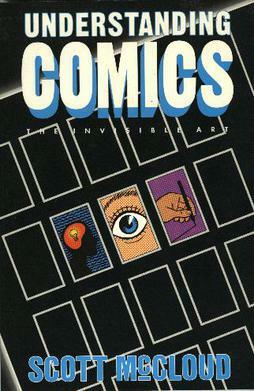 Understanding Comics: The Invisible Art by Scott McCloud