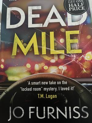 Dead Mile: A Compulsive Locked Room Mystery with a Unique Twist, Set on a Gridlocked Motorway During Rush Hour by Jo Furniss