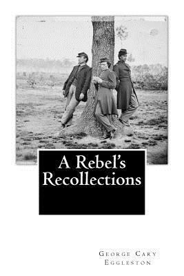 A Rebel's Recollections by George Cary Eggleston