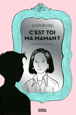C'est toi ma maman ? by Alison Bechdel