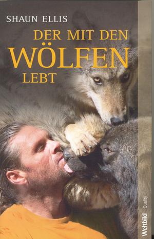 Der mit den Wölfen lebt by Penny Junor, Shaun Ellis