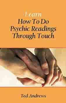 Learn How to Do Psychic Readings Through Touch by Ted Andrews