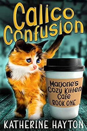 Calico Confusion by Katherine Hayton