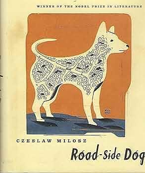 A Roadside Dog by Robert Hass, Czesław Miłosz, Czesław Miłosz