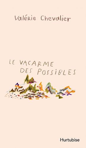 Le vacarme des possibles  by Valérie Chevalier