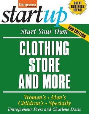 Start Your Own Clothing Store and More by Charlene Davis, Entrepreneur Press