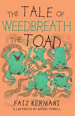The Tale of Weedbreath the Toad by Faiz Kermani