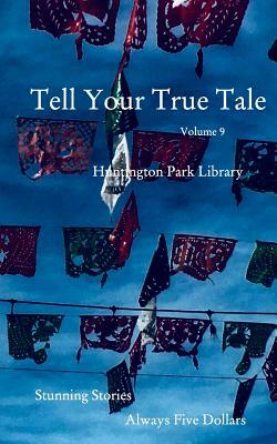 Tell Your True Tale: Vol. 9 by Sam Quinones