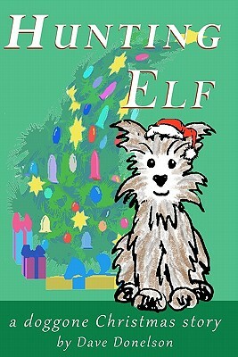 Hunting Elf: A doggone Christmas story by Dave Donelson