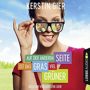 Auf der anderen Seite ist das Gras viel grüner by Kerstin Gier