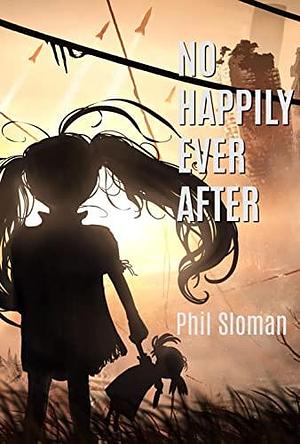 No Happily Ever After by Phil Sloman, Phil Sloman