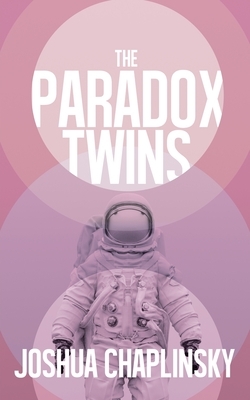 The Paradox Twins by Joshua Chaplinsky