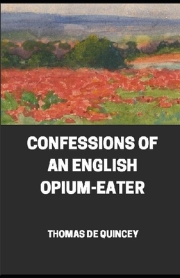 Confessions of an English Opium-Eater illustrated by Thomas De Quincey