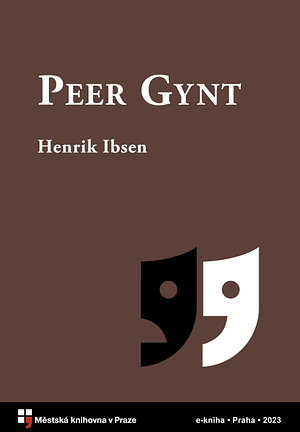 Peer Gynt by Henrik Ibsen