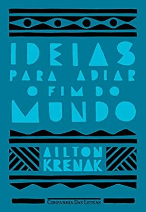 Ideias para Adiar o Fim do Mundo by Ailton Krenak