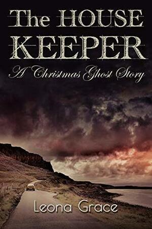 The Housekeeper: A Christmas Ghost Story by Leona Grace