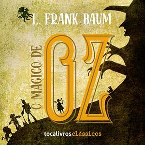 O Mágico de Oz by L. Frank Baum