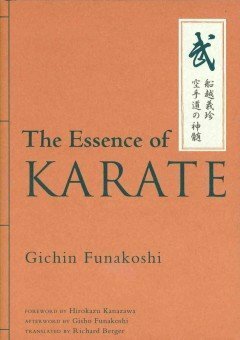The Essence Of Karate^The Essence Of Karate by Richard Berger, Hirokazu Kanazawa, Gichin Funakoshi, Gisho Funakoshi