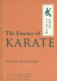 The Essence Of Karate^The Essence Of Karate by Richard Berger, Gichin Funakoshi, Gisho Funakoshi, Hirokazu Kanazawa