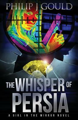 The Whisper of Persia by Philip J. Gould