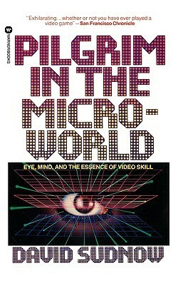 Pilgrim in the Microworld by David Sudnow