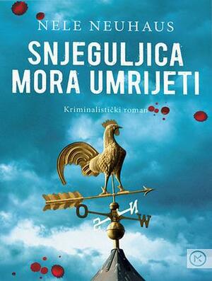 Snjeguljica mora umrijeti by Nele Neuhaus, Branka Grubić