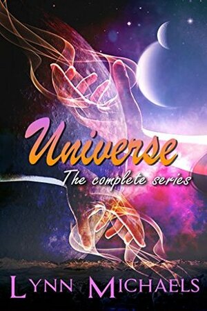 Universe: The Complete Series by Lynn Michaels