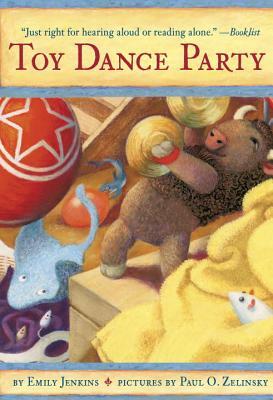 Toy Dance Party: Being the Further Adventures of a Bossyboots Stingray, a Courageous Buffalo, & a Hopeful Round Someone Called Plastic by Emily Jenkins