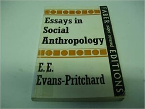 Essays In Social Anthropology by E.E. Evans-Pritchard