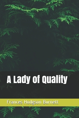 A Lady of Quality by Frances Hodgson Burnett