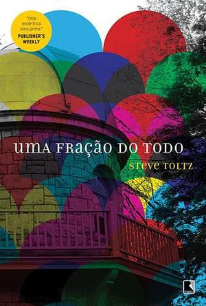 Uma Fração do Todo by Janaína Marcoantonio, Steve Toltz