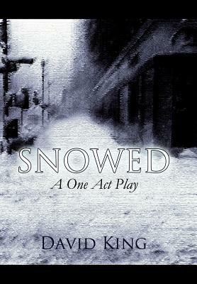 Snowed: A One Act Play by David King