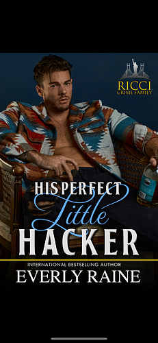 His Perfect Little Hacker (Ricci Crime Family Book 3) by Everly Raine