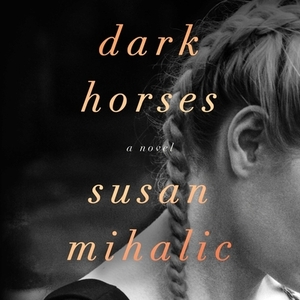 Dark Horses by Susan Mihalic
