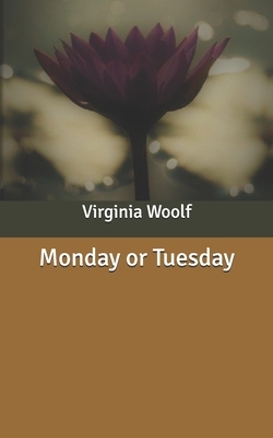 Monday or Tuesday by Virginia Woolf