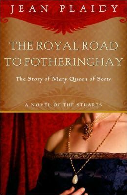 The Royal Road to Fotheringhay by Jean Plaidy