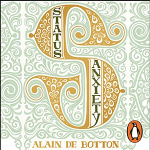 Status Anxiety by Alain de Botton